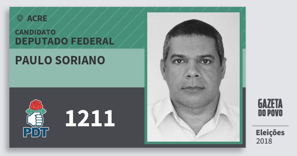 Santinho Paulo Soriano 1211 (PDT) Deputado Federal | Acre | Eleições 2018 Santinho Paulo Soriano 1211 (PDT) Deputado Federal | Acre | Eleições 2018