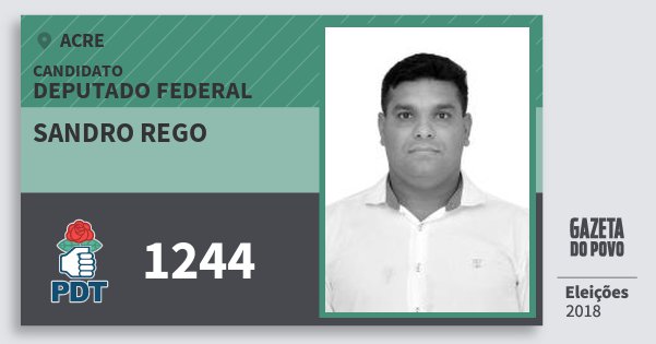 Santinho Sandro Rego 1244 (PDT) Deputado Federal | Acre | Eleições 2018 Santinho Sandro Rego 1244 (PDT) Deputado Federal | Acre | Eleições 2018