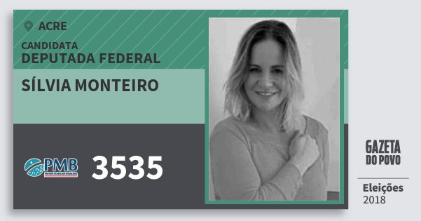 Santinho Sílvia Monteiro 3535 (PMB) Deputada Federal | Acre | Eleições 2018 Santinho Sílvia Monteiro 3535 (PMB) Deputada Federal | Acre | Eleições 2018
