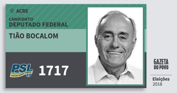 Santinho Tião Bocalom 1717 (PSL) Deputado Federal | Acre | Eleições 2018 Santinho Tião Bocalom 1717 (PSL) Deputado Federal | Acre | Eleições 2018