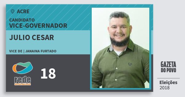 Santinho Julio Cesar 18 (REDE) Vice-governador | Acre | Eleições 2018 Santinho Julio Cesar 18 (REDE) Vice-governador | Acre | Eleições 2018