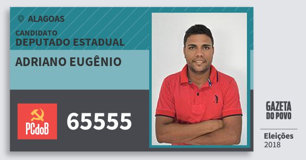 Santinho Adriano Eugênio 65555 (PC do B) Deputado Estadual | Alagoas | Eleições 2018 Santinho Adriano Eugênio 65555 (PC do B) Deputado Estadual | Alagoas | Eleições 2018