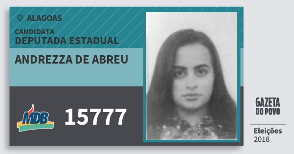 Santinho Andrezza de Abreu 15777 (MDB) Deputada Estadual | Alagoas | Eleições 2018 Santinho Andrezza de Abreu 15777 (MDB) Deputada Estadual | Alagoas | Eleições 2018