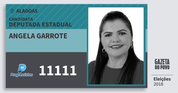 Santinho Angela Garrote 11111 (PP) Deputada Estadual | Alagoas | Eleições 2018 Santinho Angela Garrote 11111 (PP) Deputada Estadual | Alagoas | Eleições 2018