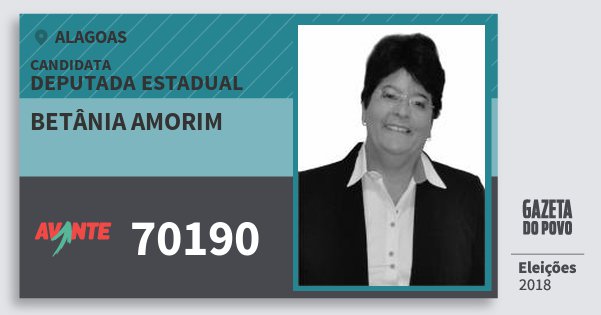 Santinho Betânia Amorim 70190 (AVANTE) Deputada Estadual | Alagoas | Eleições 2018 Santinho Betânia Amorim 70190 (AVANTE) Deputada Estadual | Alagoas | Eleições 2018