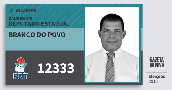 Santinho Branco do Povo 12333 (PDT) Deputado Estadual | Alagoas | Eleições 2018 Santinho Branco do Povo 12333 (PDT) Deputado Estadual | Alagoas | Eleições 2018