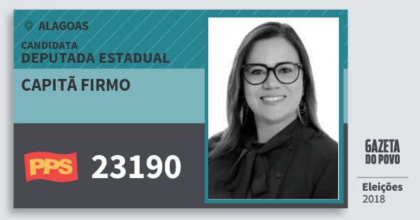 Santinho Capitã Firmo 23190 (PPS) Deputada Estadual | Alagoas | Eleições 2018 Santinho Capitã Firmo 23190 (PPS) Deputada Estadual | Alagoas | Eleições 2018
