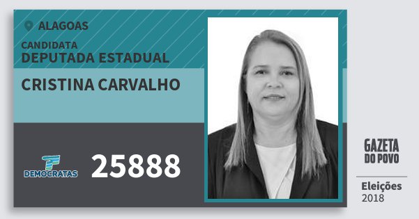 Santinho Cristina Carvalho 25888 (DEM) Deputada Estadual | Alagoas | Eleições 2018 Santinho Cristina Carvalho 25888 (DEM) Deputada Estadual | Alagoas | Eleições 2018