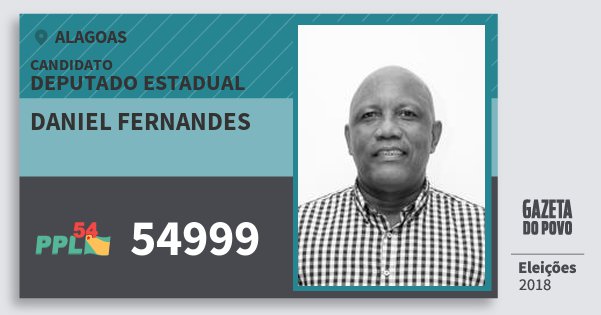 Santinho Daniel Fernandes 54999 (PPL) Deputado Estadual | Alagoas | Eleições 2018 Santinho Daniel Fernandes 54999 (PPL) Deputado Estadual | Alagoas | Eleições 2018