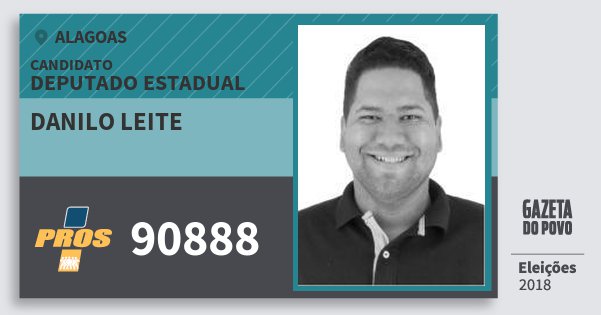 Santinho Danilo Leite 90888 (PROS) Deputado Estadual | Alagoas | Eleições 2018 Santinho Danilo Leite 90888 (PROS) Deputado Estadual | Alagoas | Eleições 2018