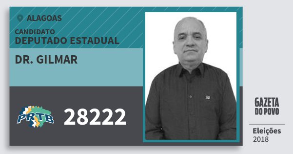 Santinho Dr. Gilmar 28222 (PRTB) Deputado Estadual | Alagoas | Eleições 2018 Santinho Dr. Gilmar 28222 (PRTB) Deputado Estadual | Alagoas | Eleições 2018