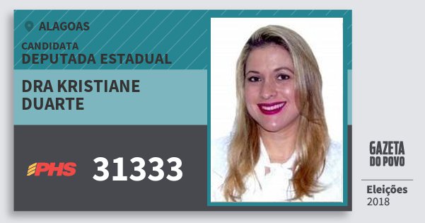 Santinho Dra Kristiane Duarte 31333 (PHS) Deputada Estadual | Alagoas | Eleições 2018 Santinho Dra Kristiane Duarte 31333 (PHS) Deputada Estadual | Alagoas | Eleições 2018