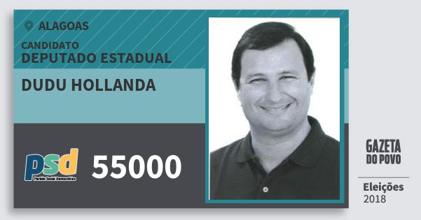 Santinho Dudu Hollanda 55000 (PSD) Deputado Estadual | Alagoas | Eleições 2018 Santinho Dudu Hollanda 55000 (PSD) Deputado Estadual | Alagoas | Eleições 2018