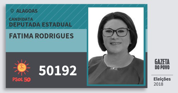 Santinho Fatima Rodrigues 50192 (PSOL) Deputada Estadual | Alagoas | Eleições 2018 Santinho Fatima Rodrigues 50192 (PSOL) Deputada Estadual | Alagoas | Eleições 2018