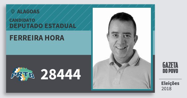 Santinho Ferreira Hora 28444 (PRTB) Deputado Estadual | Alagoas | Eleições 2018 Santinho Ferreira Hora 28444 (PRTB) Deputado Estadual | Alagoas | Eleições 2018