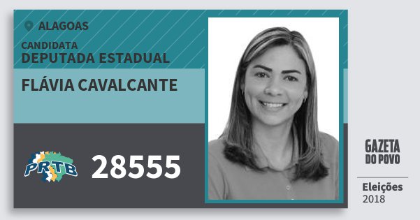 Santinho Flávia Cavalcante 28555 (PRTB) Deputada Estadual | Alagoas | Eleições 2018 Santinho Flávia Cavalcante 28555 (PRTB) Deputada Estadual | Alagoas | Eleições 2018