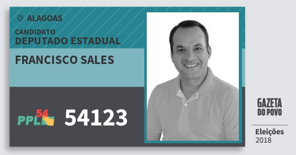 Santinho Francisco Sales 54123 (PPL) Deputado Estadual | Alagoas | Eleições 2018 Santinho Francisco Sales 54123 (PPL) Deputado Estadual | Alagoas | Eleições 2018