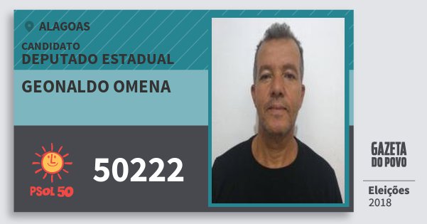Santinho Geonaldo Omena 50222 (PSOL) Deputado Estadual | Alagoas | Eleições 2018 Santinho Geonaldo Omena 50222 (PSOL) Deputado Estadual | Alagoas | Eleições 2018