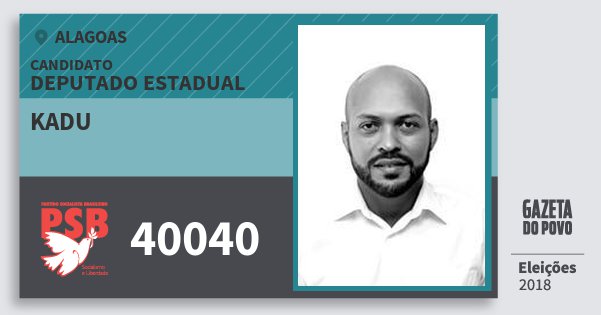Santinho Kadu 40040 (PSB) Deputado Estadual | Alagoas | Eleições 2018 Santinho Kadu 40040 (PSB) Deputado Estadual | Alagoas | Eleições 2018
