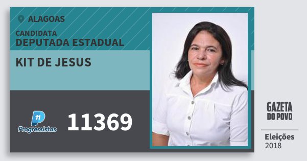 Santinho Kit de Jesus 11369 (PP) Deputada Estadual | Alagoas | Eleições 2018 Santinho Kit de Jesus 11369 (PP) Deputada Estadual | Alagoas | Eleições 2018