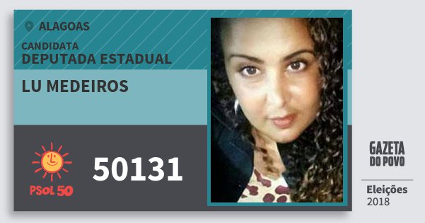 Santinho Lu Medeiros 50131 (PSOL) Deputada Estadual | Alagoas | Eleições 2018 Santinho Lu Medeiros 50131 (PSOL) Deputada Estadual | Alagoas | Eleições 2018