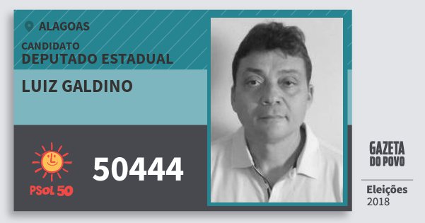 Santinho Luiz Galdino 50444 (PSOL) Deputado Estadual | Alagoas | Eleições 2018 Santinho Luiz Galdino 50444 (PSOL) Deputado Estadual | Alagoas | Eleições 2018