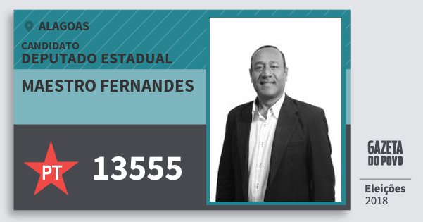 Santinho Maestro Fernandes 13555 (PT) Deputado Estadual | Alagoas | Eleições 2018 Santinho Maestro Fernandes 13555 (PT) Deputado Estadual | Alagoas | Eleições 2018