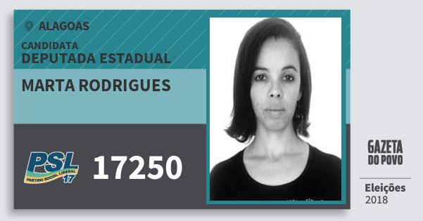 Santinho Marta Rodrigues 17250 (PSL) Deputada Estadual | Alagoas | Eleições 2018 Santinho Marta Rodrigues 17250 (PSL) Deputada Estadual | Alagoas | Eleições 2018