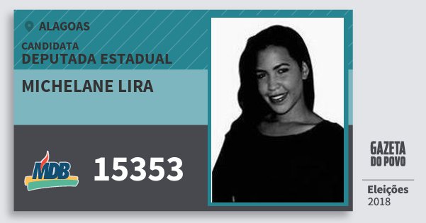 Santinho Michelane Lira 15353 (MDB) Deputada Estadual | Alagoas | Eleições 2018 Santinho Michelane Lira 15353 (MDB) Deputada Estadual | Alagoas | Eleições 2018