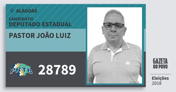 Santinho Pastor João Luiz 28789 (PRTB) Deputado Estadual | Alagoas | Eleições 2018 Santinho Pastor João Luiz 28789 (PRTB) Deputado Estadual | Alagoas | Eleições 2018