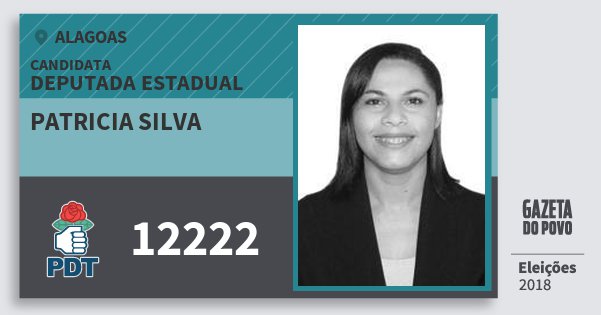Santinho Patricia Silva 12222 (PDT) Deputada Estadual | Alagoas | Eleições 2018 Santinho Patricia Silva 12222 (PDT) Deputada Estadual | Alagoas | Eleições 2018