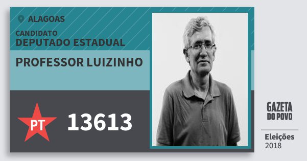 Santinho Professor Luizinho 13613 (PT) Deputado Estadual | Alagoas | Eleições 2018 Santinho Professor Luizinho 13613 (PT) Deputado Estadual | Alagoas | Eleições 2018