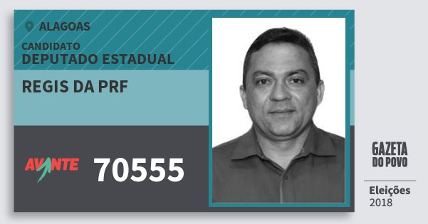 Santinho Regis da Prf 70555 (AVANTE) Deputado Estadual | Alagoas | Eleições 2018 Santinho Regis da Prf 70555 (AVANTE) Deputado Estadual | Alagoas | Eleições 2018