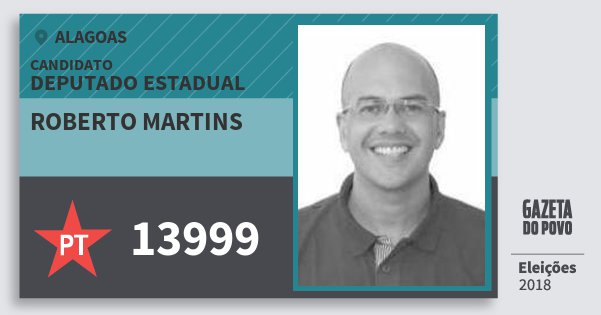 Santinho Roberto Martins 13999 (PT) Deputado Estadual | Alagoas | Eleições 2018 Santinho Roberto Martins 13999 (PT) Deputado Estadual | Alagoas | Eleições 2018