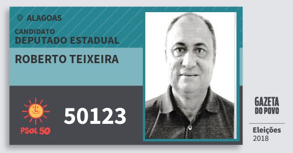 Santinho Roberto Teixeira 50123 (PSOL) Deputado Estadual | Alagoas | Eleições 2018 Santinho Roberto Teixeira 50123 (PSOL) Deputado Estadual | Alagoas | Eleições 2018