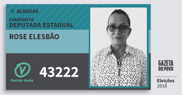 Santinho Rose Elesbão 43222 (PV) Deputada Estadual | Alagoas | Eleições 2018 Santinho Rose Elesbão 43222 (PV) Deputada Estadual | Alagoas | Eleições 2018