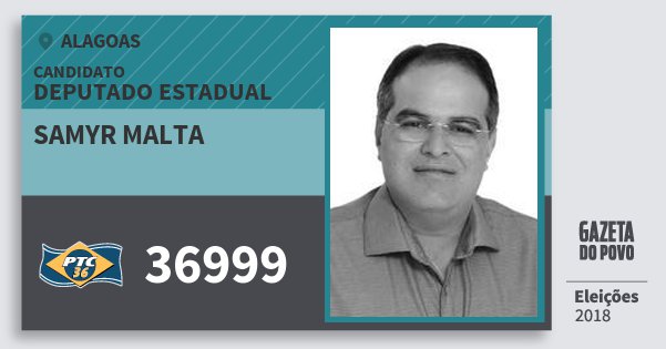 Santinho Samyr Malta 36999 (PTC) Deputado Estadual | Alagoas | Eleições 2018 Santinho Samyr Malta 36999 (PTC) Deputado Estadual | Alagoas | Eleições 2018