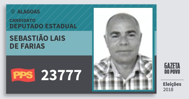 Santinho Sebastião Lais de Farias 23777 (PPS) Deputado Estadual | Alagoas | Eleições 2018 Santinho Sebastião Lais de Farias 23777 (PPS) Deputado Estadual | Alagoas | Eleições 2018
