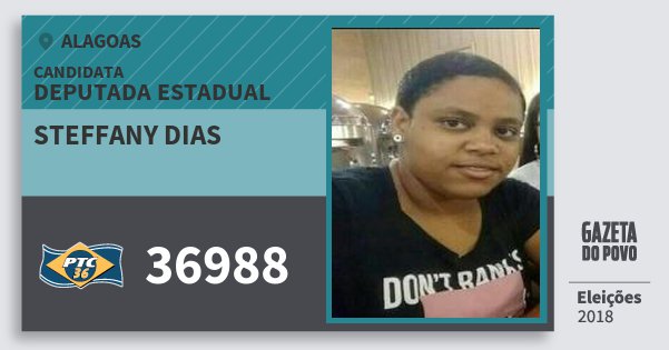 Santinho Steffany Dias 36988 (PTC) Deputada Estadual | Alagoas | Eleições 2018 Santinho Steffany Dias 36988 (PTC) Deputada Estadual | Alagoas | Eleições 2018