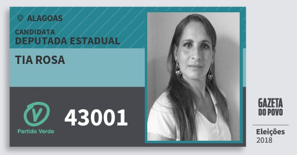 Santinho Tia Rosa 43001 (PV) Deputada Estadual | Alagoas | Eleições 2018 Santinho Tia Rosa 43001 (PV) Deputada Estadual | Alagoas | Eleições 2018