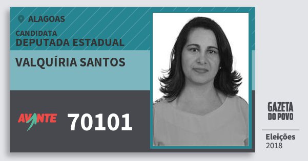 Santinho Valquíria Santos 70101 (AVANTE) Deputada Estadual | Alagoas | Eleições 2018 Santinho Valquíria Santos 70101 (AVANTE) Deputada Estadual | Alagoas | Eleições 2018