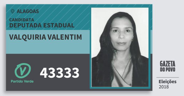 Santinho Valquiria Valentim 43333 (PV) Deputada Estadual | Alagoas | Eleições 2018 Santinho Valquiria Valentim 43333 (PV) Deputada Estadual | Alagoas | Eleições 2018
