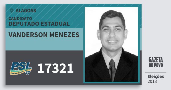 Santinho Vanderson Menezes 17321 (PSL) Deputado Estadual | Alagoas | Eleições 2018 Santinho Vanderson Menezes 17321 (PSL) Deputado Estadual | Alagoas | Eleições 2018