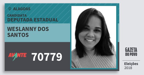 Santinho Weslanny dos Santos 70779 (AVANTE) Deputada Estadual | Alagoas | Eleições 2018 Santinho Weslanny dos Santos 70779 (AVANTE) Deputada Estadual | Alagoas | Eleições 2018