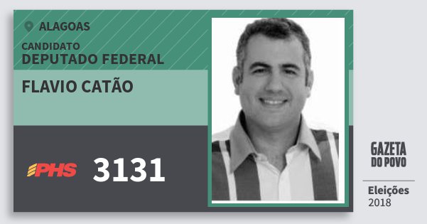 Santinho Flavio Catão 3131 (PHS) Deputado Federal | Alagoas | Eleições 2018 Santinho Flavio Catão 3131 (PHS) Deputado Federal | Alagoas | Eleições 2018