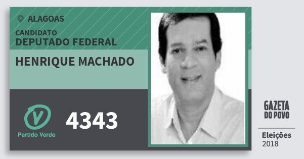 Santinho Henrique Machado 4343 (PV) Deputado Federal | Alagoas | Eleições 2018 Santinho Henrique Machado 4343 (PV) Deputado Federal | Alagoas | Eleições 2018