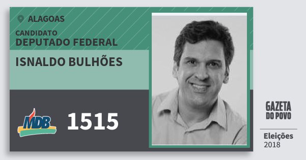 Santinho Isnaldo Bulhões 1515 (MDB) Deputado Federal | Alagoas | Eleições 2018 Santinho Isnaldo Bulhões 1515 (MDB) Deputado Federal | Alagoas | Eleições 2018