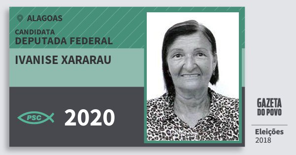 Santinho Ivanise Xararau 2020 (PSC) Deputada Federal | Alagoas | Eleições 2018 Santinho Ivanise Xararau 2020 (PSC) Deputada Federal | Alagoas | Eleições 2018