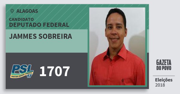 Santinho Jammes Sobreira 1707 (PSL) Deputado Federal | Alagoas | Eleições 2018 Santinho Jammes Sobreira 1707 (PSL) Deputado Federal | Alagoas | Eleições 2018