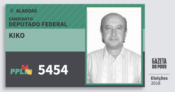 Santinho Kiko 5454 (PPL) Deputado Federal | Alagoas | Eleições 2018 Santinho Kiko 5454 (PPL) Deputado Federal | Alagoas | Eleições 2018